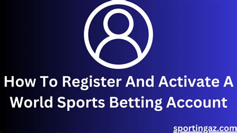 How To Register And Activate A World Sports Betting .